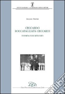 Ceccardo Roccatagliata Ceccardi. Un poeta forse ritrovato libro di Martini Luciano