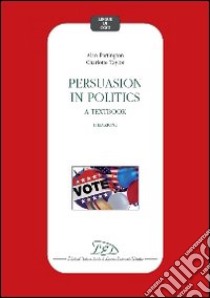 Persuasion in politics. A textbook libro di Partington Alan; Taylor Charlotte