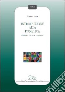 Introduzione alla fonetica. Italiano, inglese, francese libro di Prada Massimo