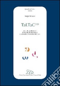 TaLTaC2.10. Sviluppi, esperienze ed elementi essenziali di analisi automatica dei testi libro di Bolasco Sergio