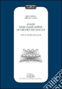 Analisi delle classi latenti di variabili psicosociali. Modelli, metodi, applicazioni libro di Robusto Egidio; Cristante Francesca