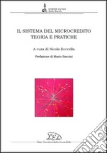 Il sistema del microcredito. Teoria e pratiche libro di Boccella N. (cur.)