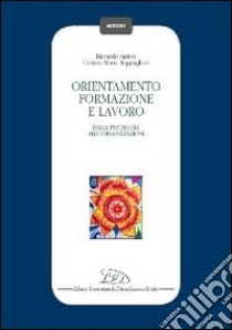 Orientamento, formazione e lavoro. Dalla psicologia alle organizzazioni libro di Sartori Riccardo; Rappagliosi Cristina M.