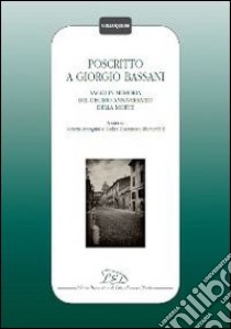 Poscritto a Giorgio Bassani. Saggi in memoria del decimo anniversario della morte libro di Antognini R. (cur.); Diaconescu Blumenfeld R. (cur.)