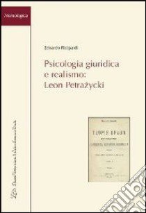 Psicologia giuridica e realismo. Leon Petrazycki libro di Fittipaldi Leonardo