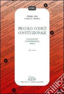 Piccolo codice costituzionale. Legislazione, giurisprudenza, prassi libro di Ainis Michele; Martines Temistocle