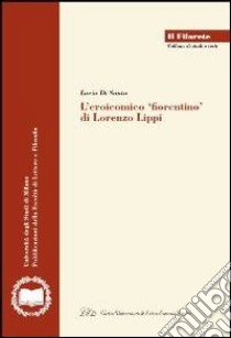 L'eroicomico fiorentino di Lorenzo Lippi libro di Di Santo Lucia