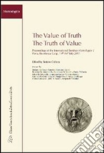 The value of truth. Proceedings of the International seminar nomologics (Pavia, July 14-16 2011) libro di Colloca S. (cur.)