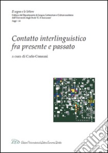 Contatto interlinguistico fra presente e passato libro di Consani C. (cur.)