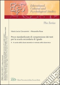 Una prova standardizzata per misurare e valutare la comprensione dei testi nella scuola secondaria di I grado. Vol. 2: In uscita dalla classe 2ª e in entrata nella classe 3ª libro di Giovannini M. Lucia; Rosa Alessandra