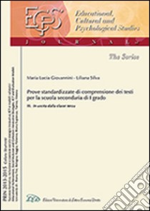 Una prova standardizzata per misurare e valutare la comprensione dei testi nella scuola secondaria di I grado. Vol. 3: In uscita dalla classe 3ª libro di Giovannini M. Lucia; Silva Liliana