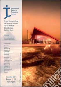 International Journal of Transmedia Literacy. From storytelling to intercreativity in the era of distributed authorship (2015). Vol. 1: Hydrogen libro di Ciastellardi M. (cur.); Di Rosario G. (cur.)