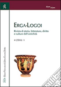 Erga-logoi. Rivista di storia, letteratura, diritto e culture dell'antichità (2016). Vol. 4 libro