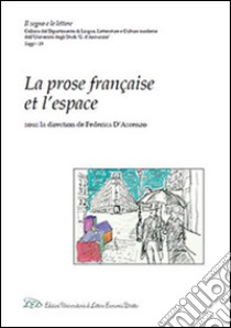 La prose française et l'espace libro di D'Ascenzo F. (cur.)