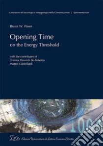 Opening Time on the energy threshold libro di Powe Bruce W.