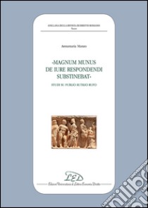 «Magnum munus de iure respondendi substinebat». Studi su Publio Rutilio Rufo libro di Manzo Annamaria