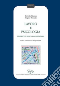 Lavoro e psicologia. Le persone nelle organizzazioni libro di Maeran Roberta; Boccato Angelo