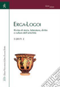 Erga-Logoi. Rivista di storia, letteratura, diritto e culture dell'antichità (2017). Vol. 2 libro