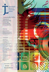 International Journal of Transmedia Literacy (2017). Vol. 3: Transmedia skills. Education and learning in the age of emerging competencies libro di Bardi D. (cur.); Ciastellardi M. (cur.); Di Rosario G. (cur.)