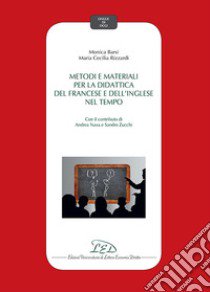 Metodi e materiali per la didattica del francese e dell'inglese nel tempo libro di Barsi Monica; Rizzardi Maria Cecilia