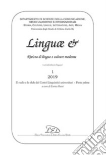 Linguae &. Rivista di lingue e culture moderne. Il ruolo e le sfide dei Centri Linguistici universitari. Ediz. italiana, inglese e francese (2019). Vol. 1 libro di Rossi E. (cur.)