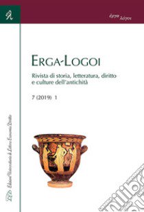 Erga-Logoi. Rivista di storia, letteratura, diritto e culture dell'antichità (2019). Vol. 7/1 libro