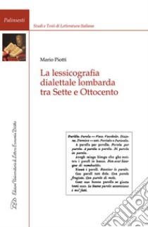 La lessicografia dialettale lombarda tra Sette e Ottocento libro di Piotti Mario