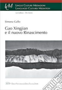 Gao Xingjian e il nuovo rinascimento libro di Gallo Simona