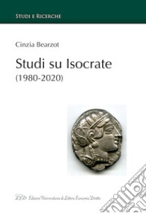 Studi su Isocrate (1980-2000) libro di Bearzot Cinzia