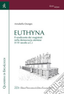 Euthyna. Il rendiconto dei magistrati nella democrazia ateniese (V-IV sec. a.C.) libro di Oranges Annabella