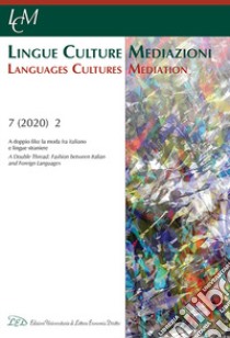 Lingue culture mediazioni (LCM Journal) (2020). Vol. 2: A doppio filo: la moda fra italiano e lingue straniere-A Double Thread: Fashion between Italian and Foreign Languages libro di Sergio G. (cur.); Heinz M. (cur.)