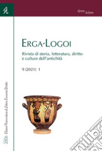 Erga-Logoi. Rivista di storia, letteratura, diritto e culture dell'antichità (2021). Vol. 9 libro