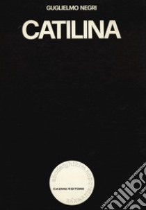 Catilina libro di Negri Guglielmo