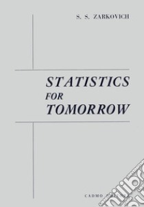 Statistics for tomorrow libro di Zarkovich Slobodan S.