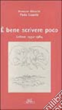 E bene scrivere poco: lettere 1932-1984 libro di Bilenchi Romano; Cesarini Paolo; Maccari P. (cur.)