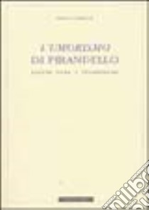 L'umorismo di Pirandello. Ragioni intra e intertestuali libro di Casella Paola