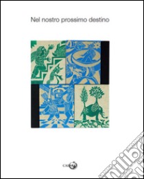 Nel nostro prossimo destino libro di Frangioni Aldo