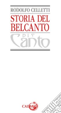 Storia del belcanto. Ediz. in facsimile libro di Celletti Rodolfo