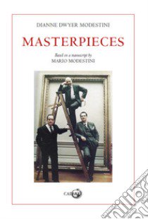 Masterpieces. Based on a manuscript by Mario Modestini libro di Dwyer Modestini Dianne