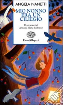 Mio nonno era un ciliegio libro di Nanetti Angela