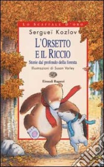 L'Orsetto e il Riccio. Storie dal profondo della foresta libro di Kozlov Sergueï