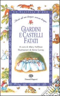 Giardini e castelli fatati. Storie di un tempo senza tempo libro