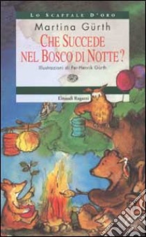 Che succede nel bosco di notte? libro di Gürth Martina