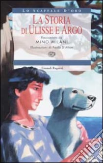 La storia di Ulisse e Argo libro di Milani Mino