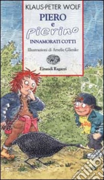 Piero e Pierino innamorati cotti libro di Wolf Klaus-Peter