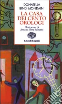 La casa dei cento orologi libro di Bindi Mondaini Donatella