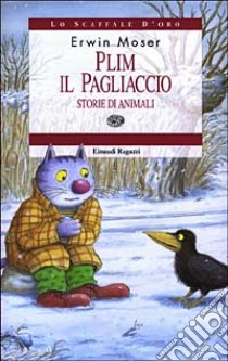 Plim il pagliaccio. Storie di animali libro di Moser Erwin