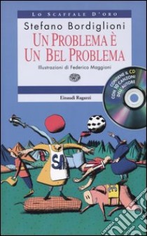 Un problema è un bel problema. Con CD Audio libro di Bordiglioni Stefano