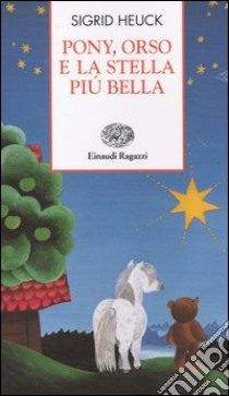 Pony, orso e la stella più bella libro di Heuck Sigrid