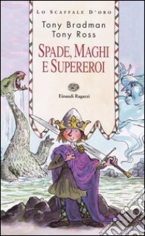 Spade, maghi e supereroi libro di Bradman Tony - Ross Tony